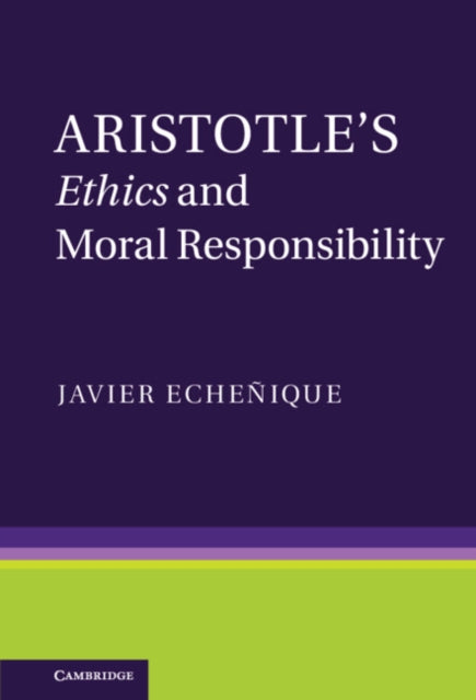 Book cover of: Aristotle's Ethics and Moral Responsibility. By: Javier Echeñique