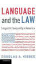 Book cover of: Language and the Law. By: Douglas A. Kibbee