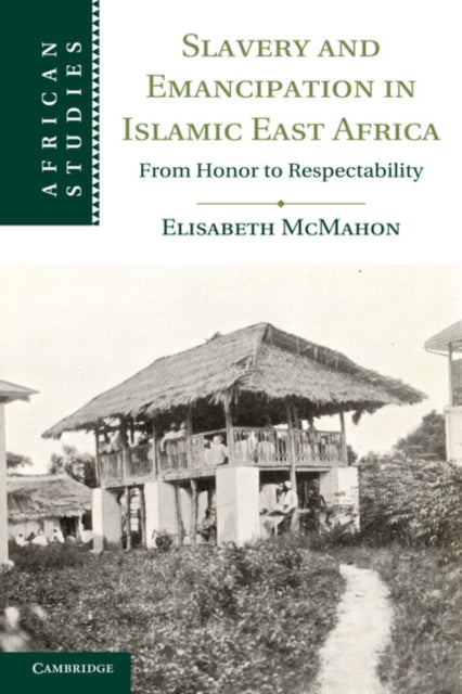 Book cover of: Slavery and Emancipation in Islamic East Africa