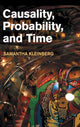 Book cover of: Causality, Probability, and Time. By: Samantha Kleinberg