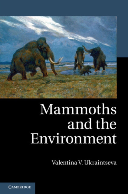 Book cover of: Mammoths and the Environment. By: Valentina V. Ukraintseva
