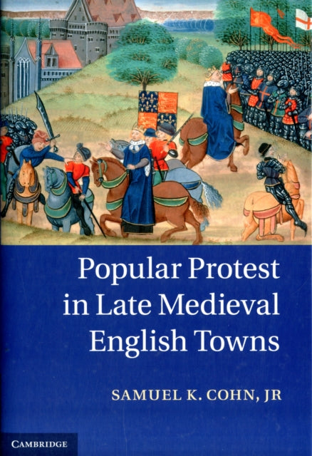 Book cover of: Popular Protest in Late Medieval English Towns. By: Samuel Kline Cohn