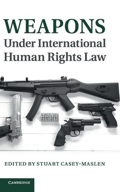 Book cover of: Weapons under International Human Rights Law