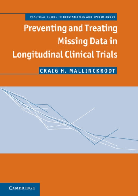 Book cover of: Preventing and Treating Missing Data in Longitudinal Clinical Trials. By: Craig H. Mallinckrodt