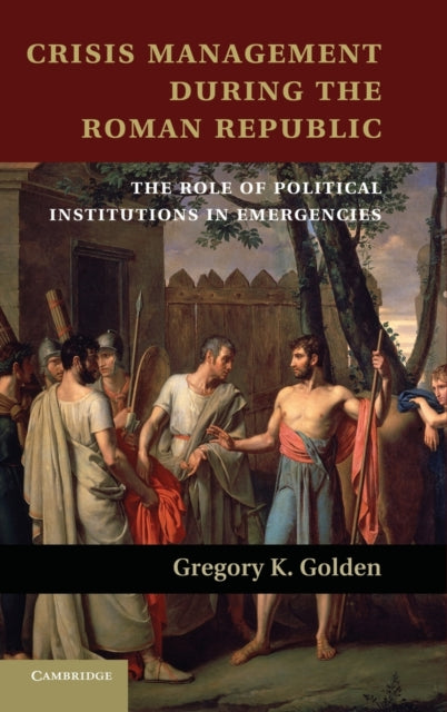 Book cover of: Crisis Management during the Roman Republic. By: Gregory K. Golden