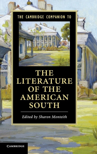 Book cover of: Cambridge Companion to the Literature of the American South. By: Sharon Monteith