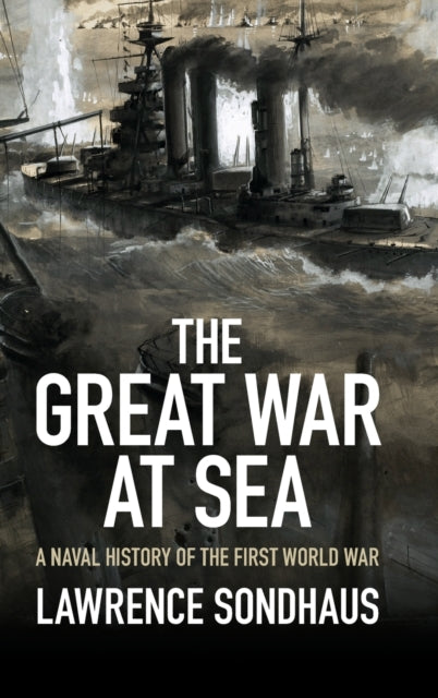 Book cover of: Great War at Sea. By: Lawrence Sondhaus