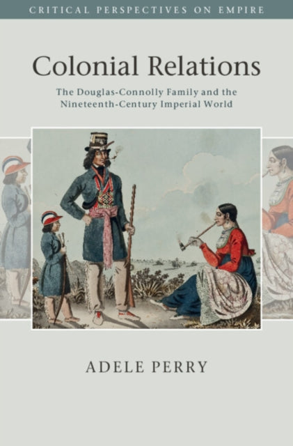 Book cover of: Colonial Relations. By: Adele Perry