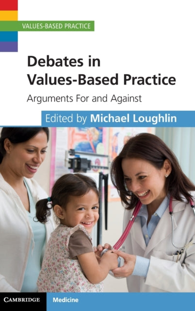 Book cover of: Debates in Values-Based Practice. By: Michael Loughlin