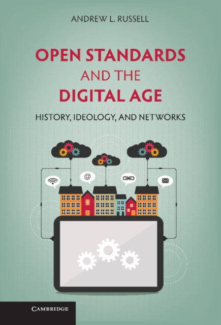 Book cover of: Open Standards and the Digital Age. By: Andrew L. Russell