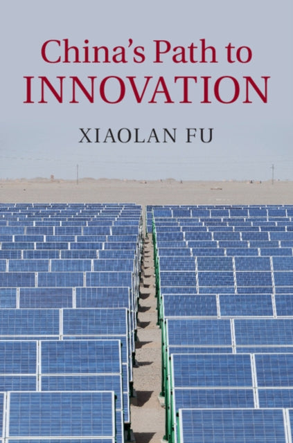 Book cover of: China's Path to Innovation. By: Xiaolan Fu