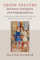 Book cover of: Greek Theatre between Antiquity and Independence. By: Walter Puchner