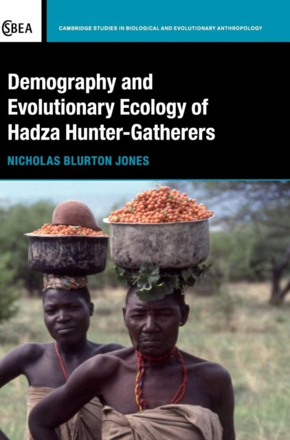 Book cover of: Demography and Evolutionary Ecology of Hadza Hunter-Gatherers. By: Nicholas Blurton Jones