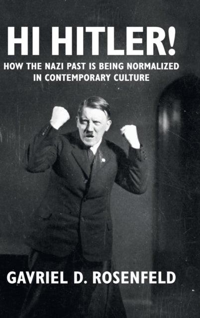 Book cover of: Hi Hitler!. By: Gavriel D. Rosenfeld