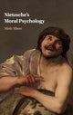 Book cover of: Nietzsche's Moral Psychology. By: Mark Alfano