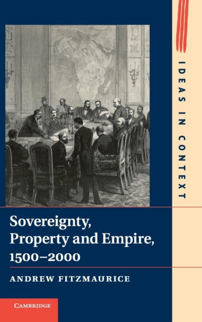 Book cover of: Sovereignty, Property and Empire, 1500–2000. By: Andrew Fitzmaurice
