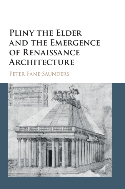 Book cover of: Pliny the Elder and the Emergence of Renaissance Architecture. By: Peter Fane-Saunders