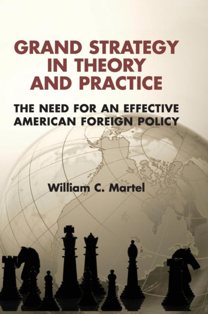 Book cover of: Grand Strategy in Theory and Practice. By: William C. Martel