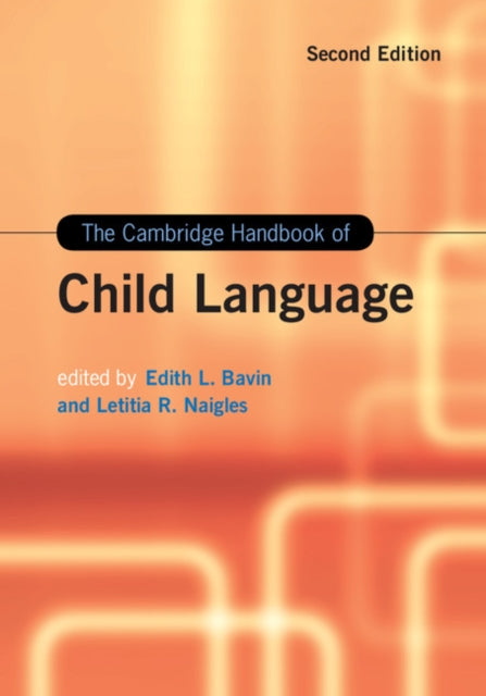 Book cover of: Cambridge Handbook of Child Language. By: Edith L. Bavin