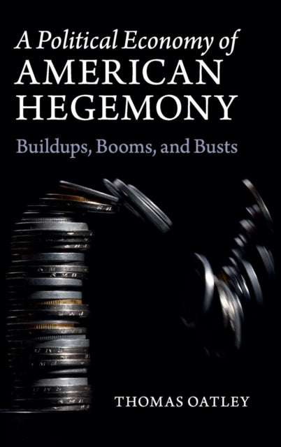 Book cover of: Political Economy of American Hegemony. By: Thomas Oatley