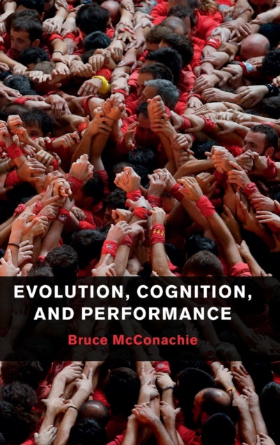 Book cover of: Evolution, Cognition, and Performance. By: Bruce McConachie