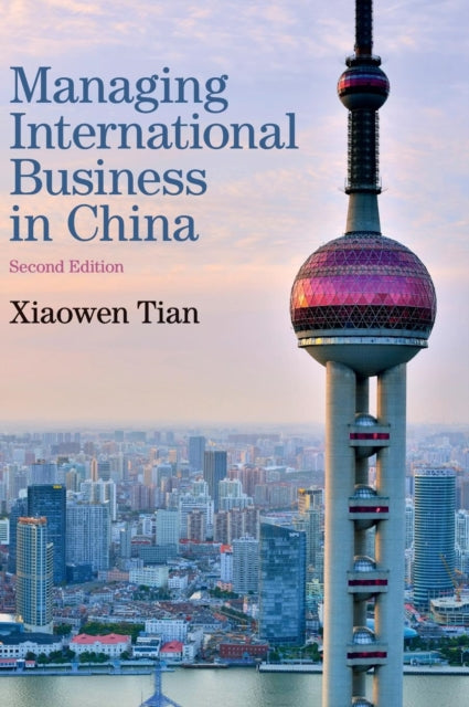Book cover of: Managing International Business in China. By: Xiaowen Tian