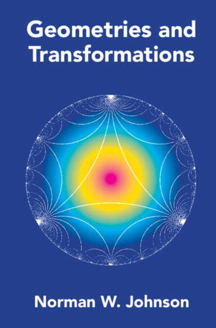 Book cover of: Geometries and Transformations. By: Norman W. Johnson