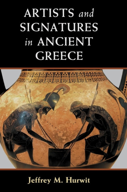 Book cover of: Artists and Signatures in Ancient Greece. By: Jeffrey M. Hurwit