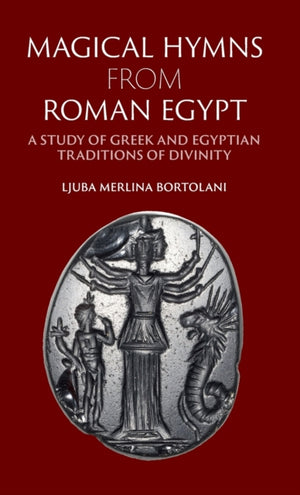Magical Hymns from Roman Egypt