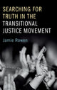 Book cover of: Searching for Truth in the Transitional Justice Movement. By: Jamie Rowen