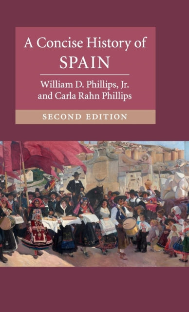 Book cover of: Concise History of Spain. By: Phillips, William D., Jr.