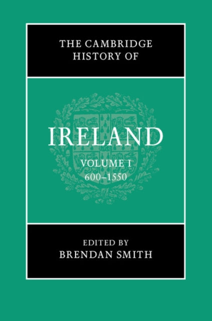 Book cover of: Cambridge History of Ireland: Volume 1, 600–1550