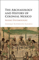 Book cover of: Archaeology and History of Colonial Mexico. By: Enrique Rodríguez-Alegría