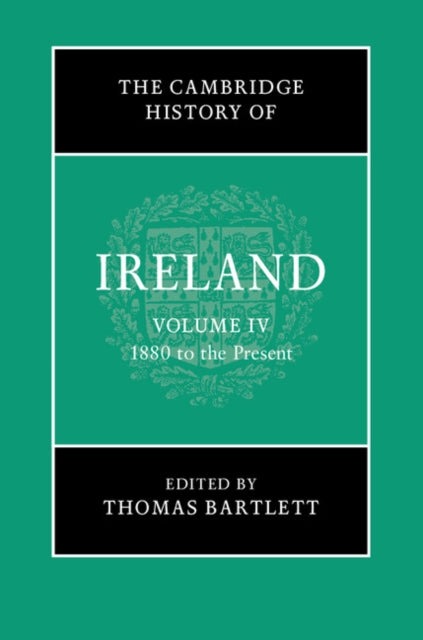 Book cover of: Cambridge History of Ireland: Volume 4, 1880 to the Present. By: Thomas Bartlett