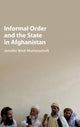 Book cover of: Informal Order and the State in Afghanistan. By: Jennifer Brick Murtazashvili