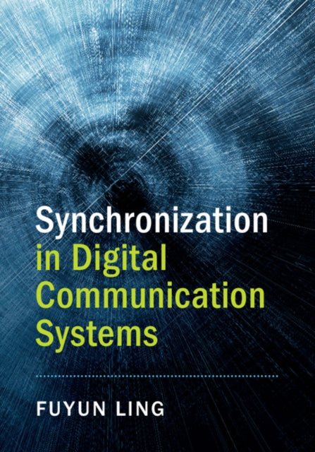 Book cover of: Synchronization in Digital Communication Systems. By: Fuyun Ling