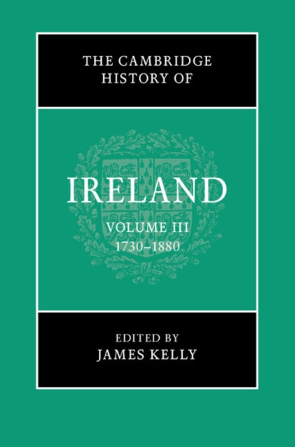 Book cover of: Cambridge History of Ireland: Volume 3, 1730–1880. By: James Kelly