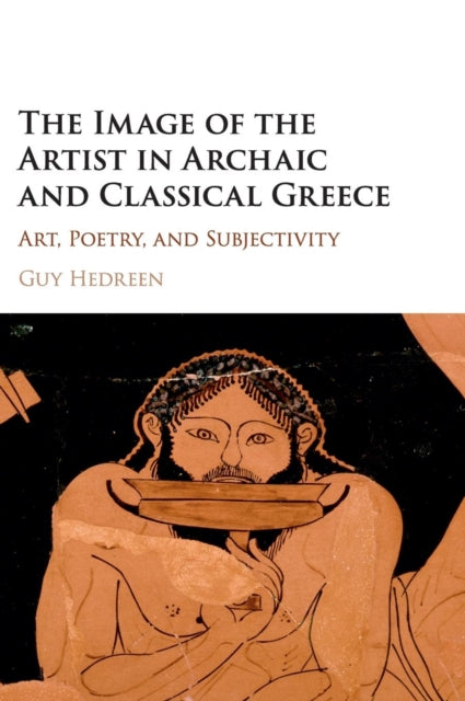 Book cover of: Image of the Artist in Archaic and Classical Greece. By: Guy Hedreen