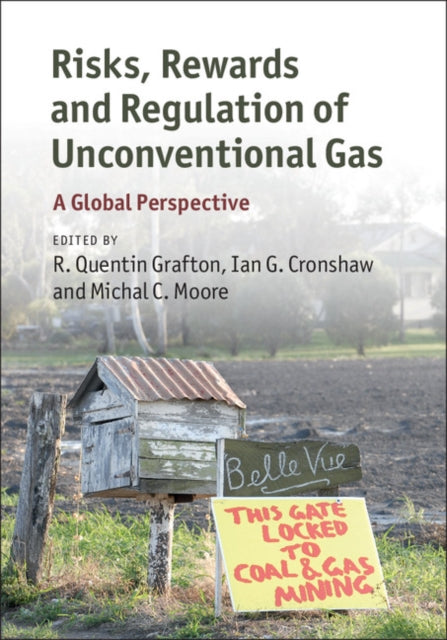 Book cover of: Risks, Rewards and Regulation of Unconventional Gas. By: R. Quentin Grafton