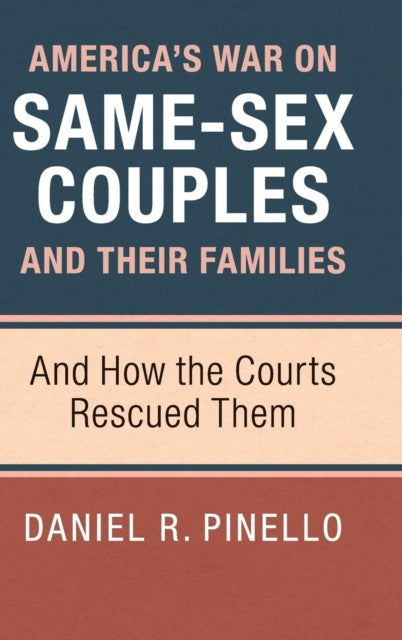 Book cover of: America's War on Same-Sex Couples and their Families. By: Daniel R. Pinello