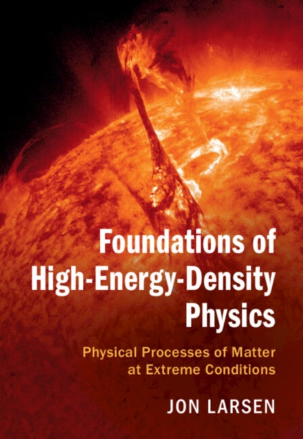 Book cover of: Foundations of High-Energy-Density Physics. By: Jon Larsen
