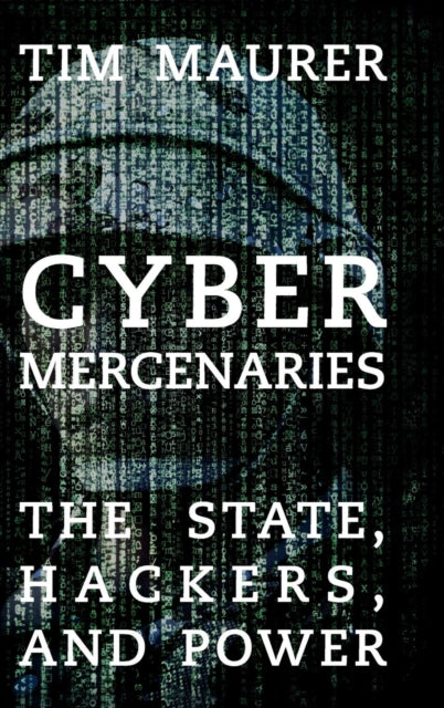Book cover of: Cyber Mercenaries. By: Tim Maurer