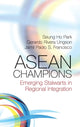 Book cover of: ASEAN Champions. By: Seung-ho Park