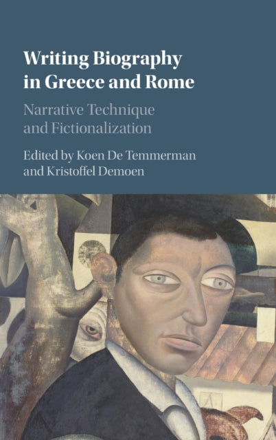 Book cover of: Writing Biography in Greece and Rome. By: Koen De Temmerman