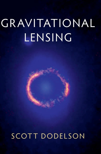 Book cover of: Gravitational Lensing. By: Scott Dodelson