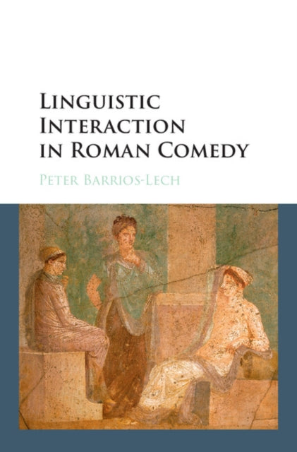 Book cover of: Linguistic Interaction in Roman Comedy. By: Peter Barrios-Lech
