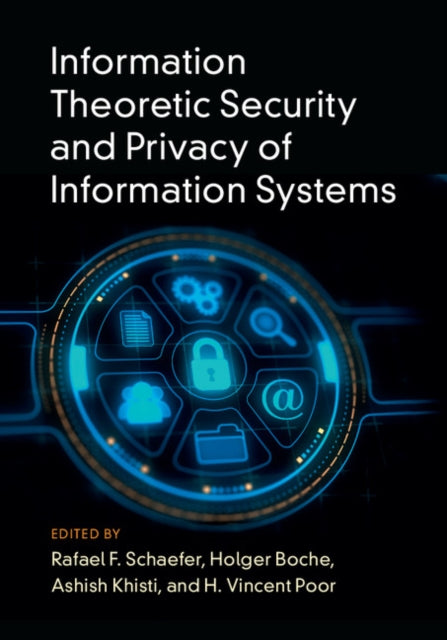 Book cover of: Information Theoretic Security and Privacy of Information Systems. By: Rafael F. Schaefer