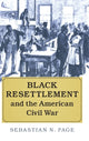 Book cover of: Black Resettlement and the American Civil War. By: Sebastian N. Page