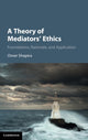 Book cover of: Theory of Mediators' Ethics. By: Omer Shapira
