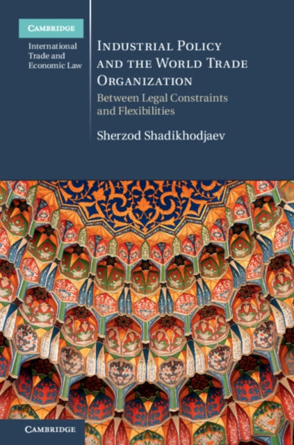 Book cover of: Industrial Policy and the World Trade Organization. By: Sherzod Shadikhodjaev